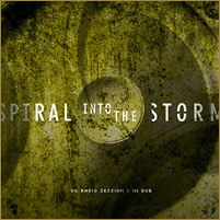 Spiral Into The Storm: UK Radio Session > In Dub